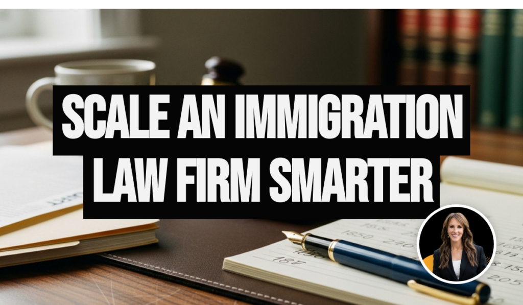 Scaling an Immigration Law Firm: Hilary Walsh's Bold Playbook